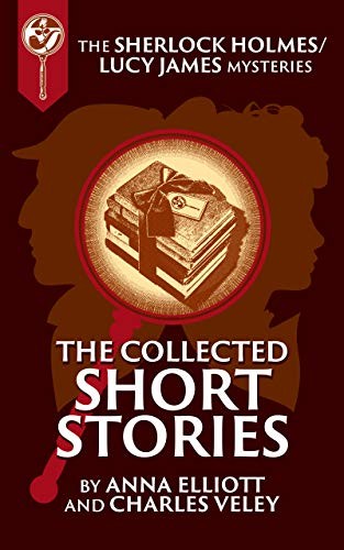 Sl16 The Collected Sherlock Holmes And Lucy James Books 18 Anna Elliott Charles Veley