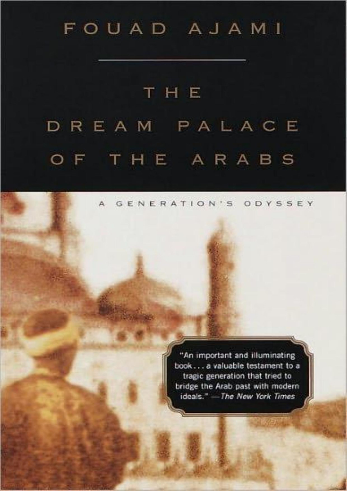 The Dream Palace Of The Arabs A Generations Odyssey 1st Edition Fouad Ajami