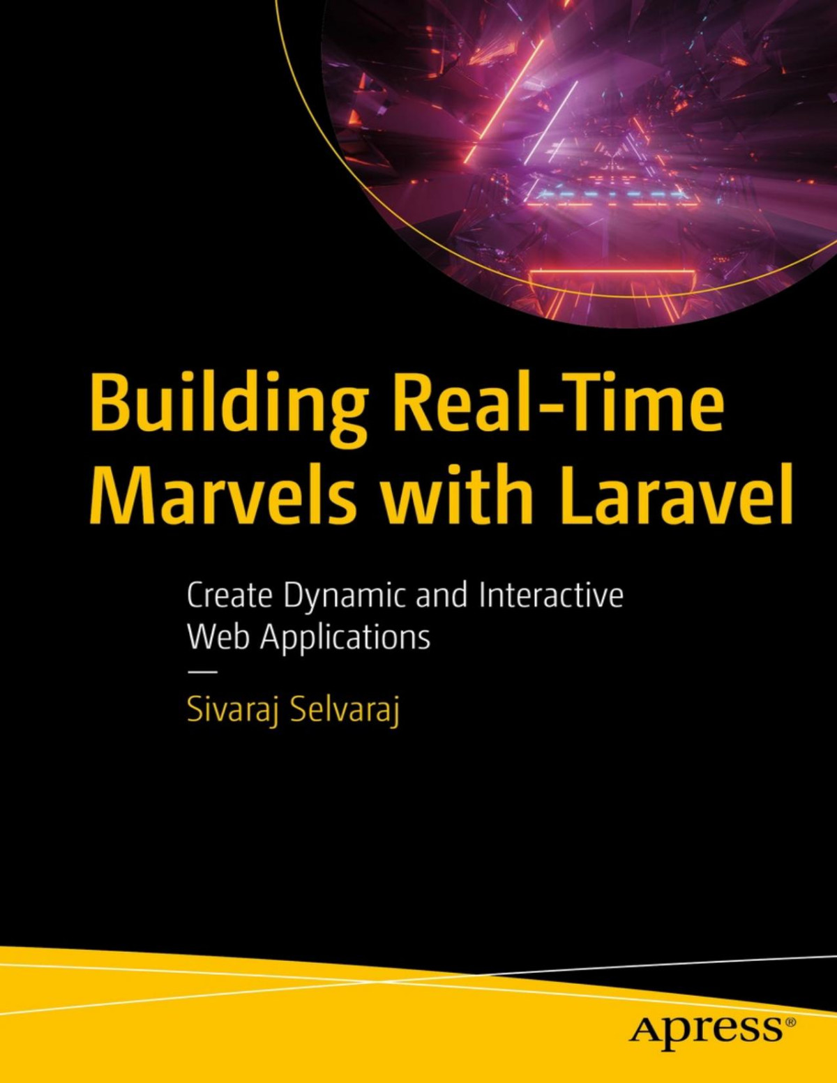 Building Realtime Marvels With Laravel Create Dynamic And Interactive Web Applications Converted Sivaraj Selvaraj