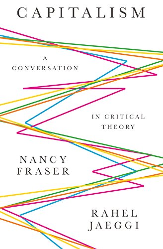 Capitalism A Conversation In Critical Theory 1st Edition Nancy Fraser