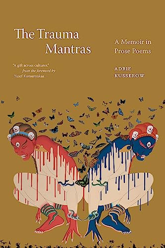 The Trauma Mantras A Memoir In Prose Poems Adrie Kusserow