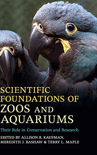 Scientific Foundations Of Zoos And Aquariums Their Role In Conservation And Research 1st Edition Allison B Kaufman