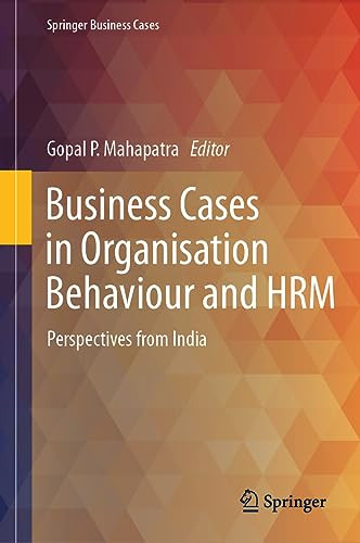 Business Cases In Organisation Behaviour And Hrm Perspectives From India 1st Edition Gopal P Mahapatra