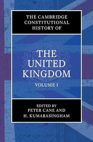The Cambridge Constitutional History Of The United Kingdom Volume 1 Exploring The Constitution Cane