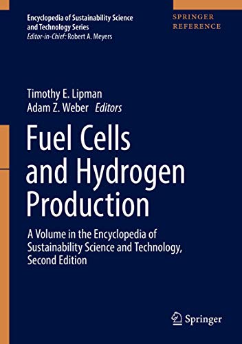 Fuel Cells And Hydrogen Production A Volume In The Encyclopedia Of Sustainability Science And Technology Second Edition 2nd Edition Timothy E Lipman
