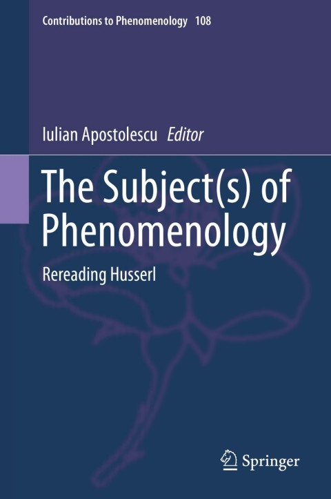 The Subjects Of Phenomenology Rereading Husserl 4th Edition Iulian Apostolescu