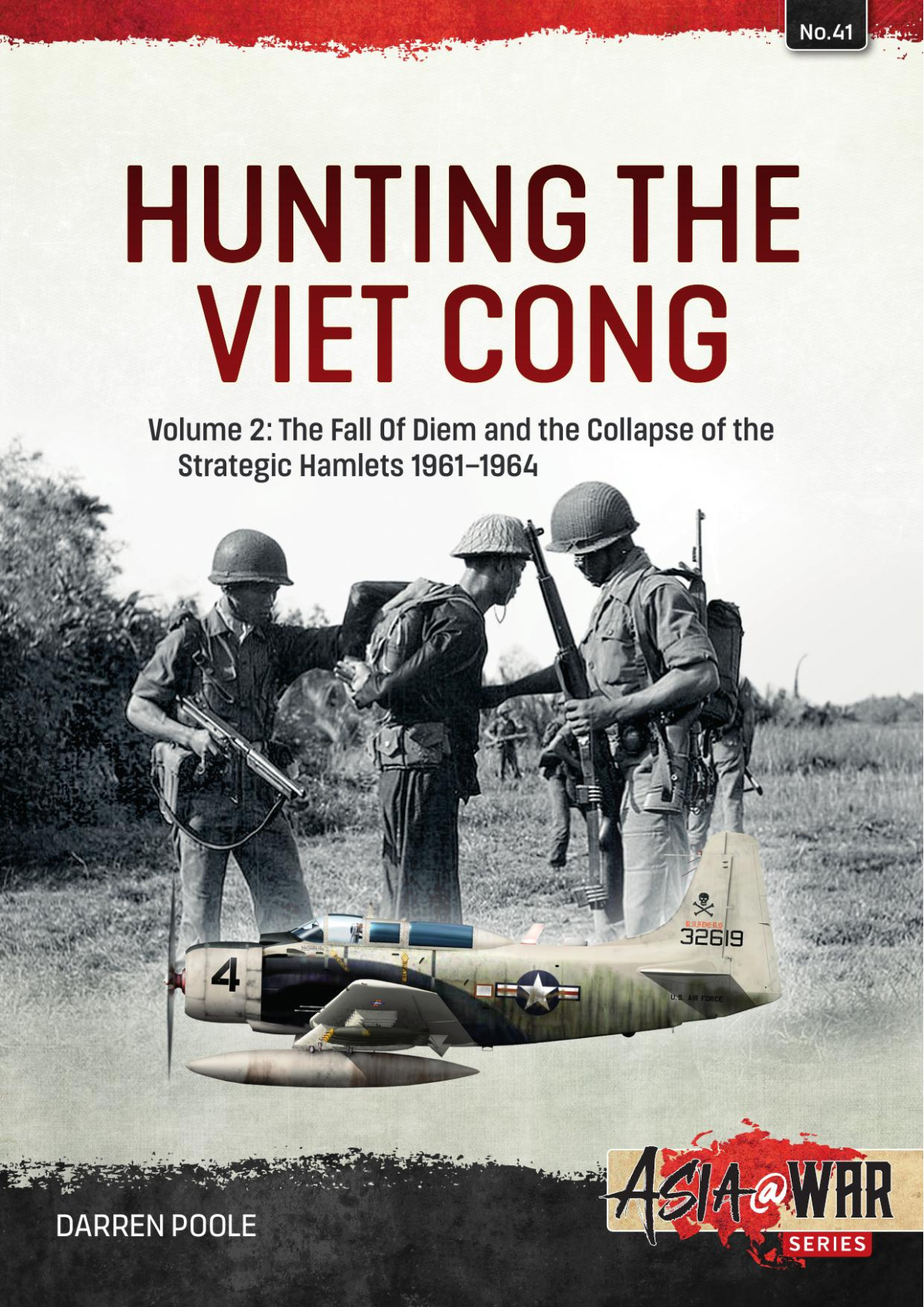 Hunting The Viet Cong Volume 2 The Fall Of Diem And The Collapse Of The Strategic Hamlets 19611964 Darren Poole