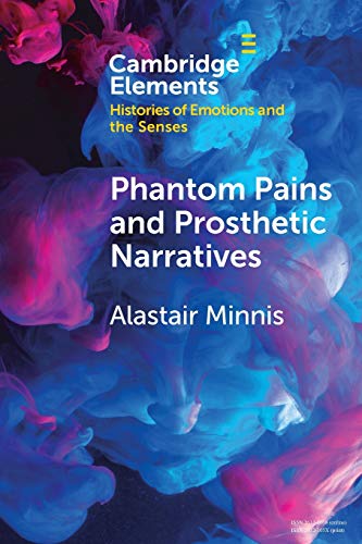 Phantom Pains And Prosthetic Narratives Alastair Minnis