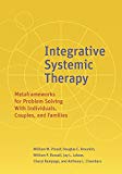 Integrative Systemic Therapy Metaframeworks For Problem Solving With Individuals Couples And Families 1st Edition Pinsof Phd