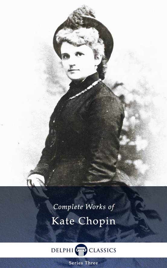 Complete Works Of Kate Chopin Kate Chopin