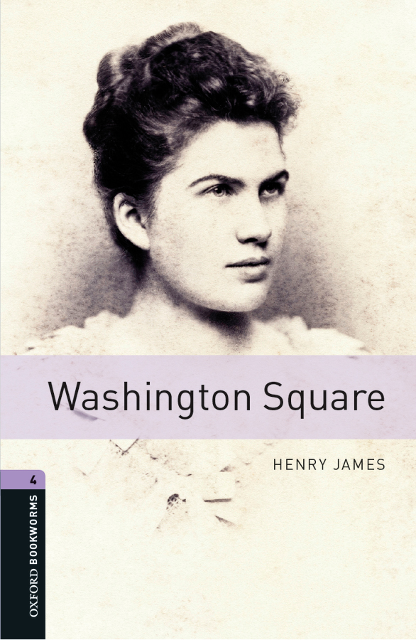 Washington Square Oxford Bookworms 4 3rd Revised Edition Henry James