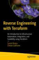 Reverse Engineering With Terraform An Introduction To Infrastructure Automation Integration And Scalability Using Terraform 1st Edition Sumit Bhatia