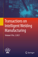 Transactions On Intelligent Welding Manufacturing Volume V No 2 2021 Shanben Chen