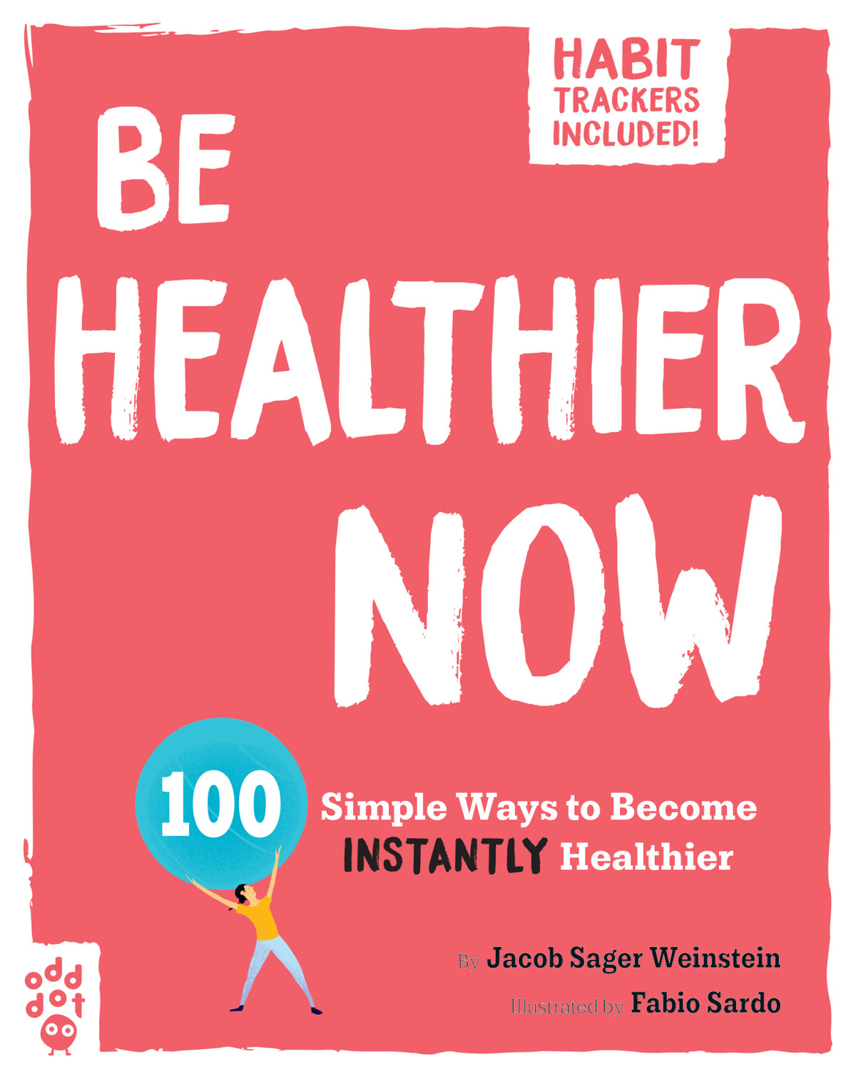 Be Healthier Now 100 Simple Ways To Become Instantly Healthier Jacob Sager Weinstein