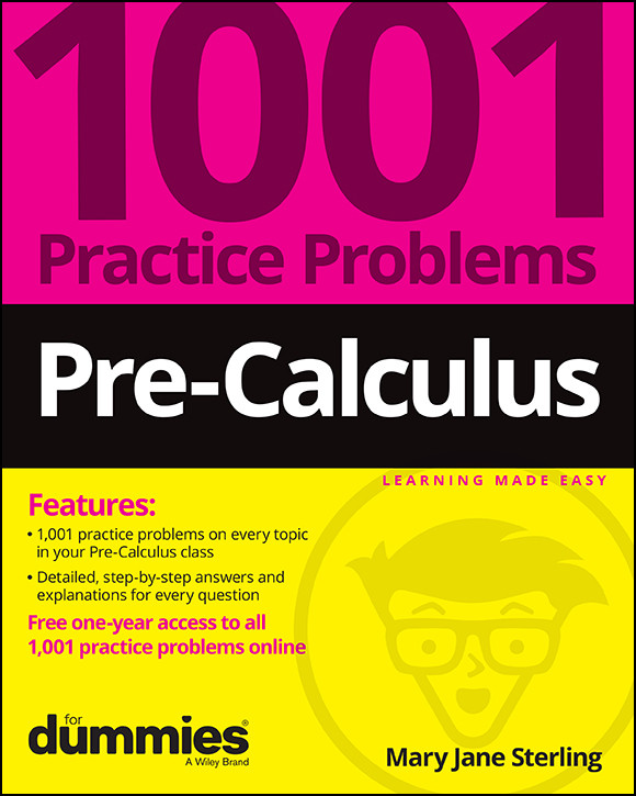 Precalculus 1001 Practice Problems For Dummies 1st Mary Jane Sterling