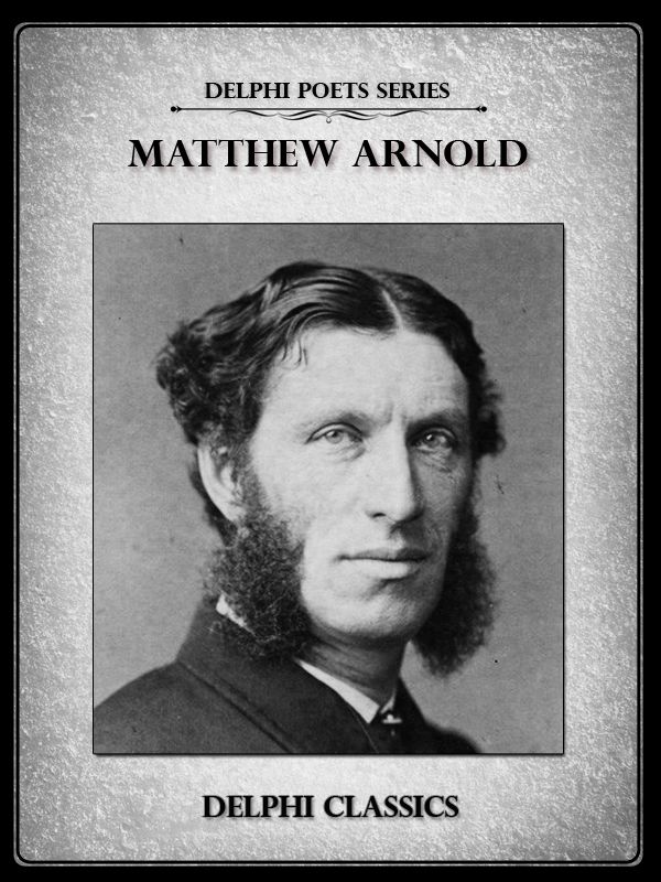 Delphi Complete Poetical Works Of Matthew Arnold Matthew Arnold