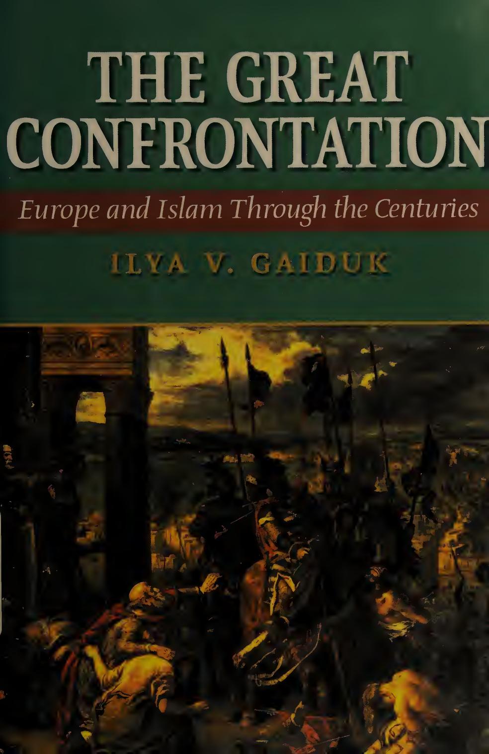 The Great Confrontation Europe And Islam Through The Centuries I V Gaduk