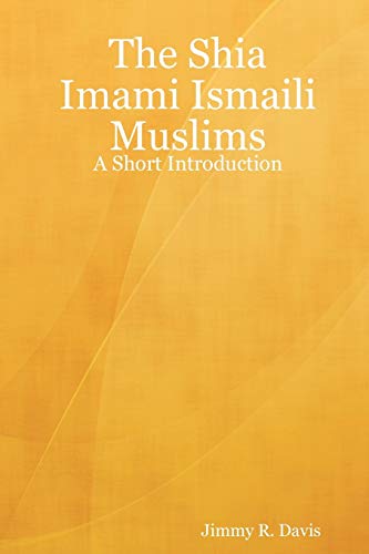 The Shia Imami Ismaili Muslims A Short Introduction Davis Jimmy R