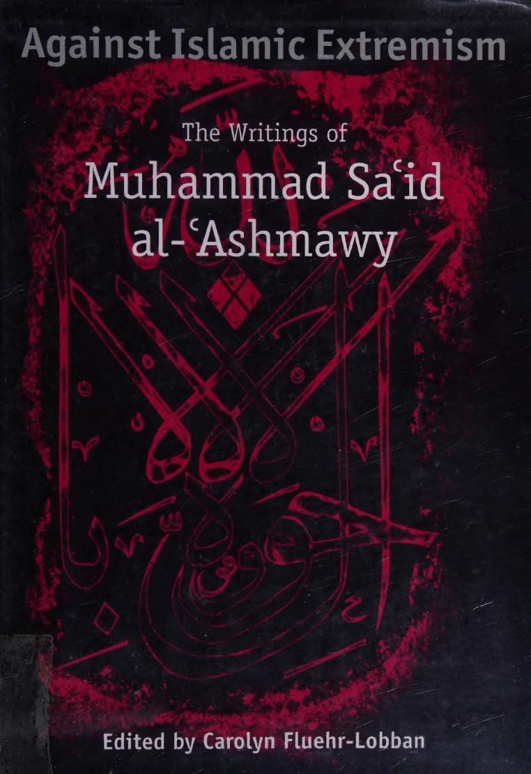 Against Islamic Extremism The Writings Of Muhammad Said Alashmawy Ashmw