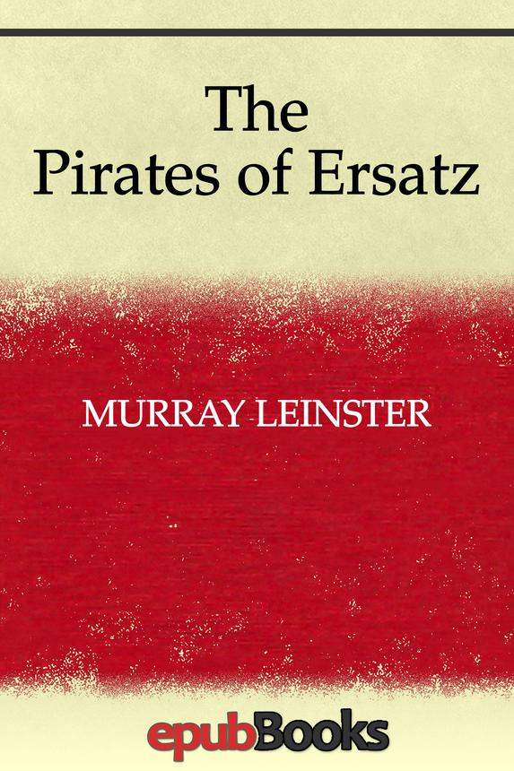The Pirates Of Ersatz Murray Leinster
