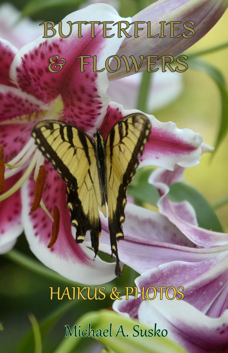 Haikus And Photos Butterflies And Flowers Michael A Susko