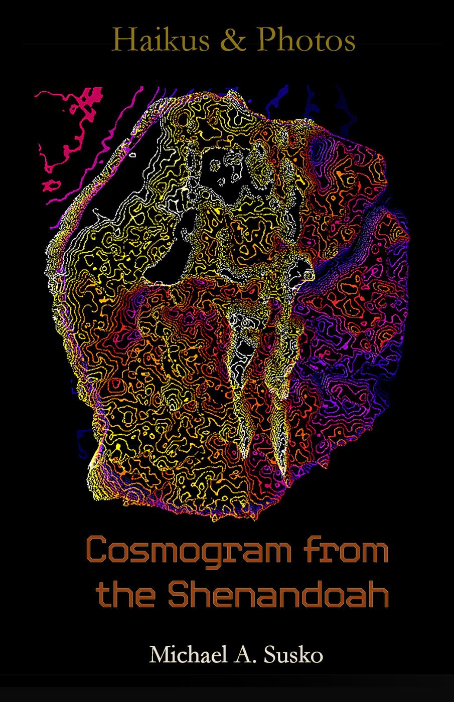 Haikus And Photos Cosmogram From The Shenandoah Shenandoan Stone Haikus Photos 1 Michael A Susko
