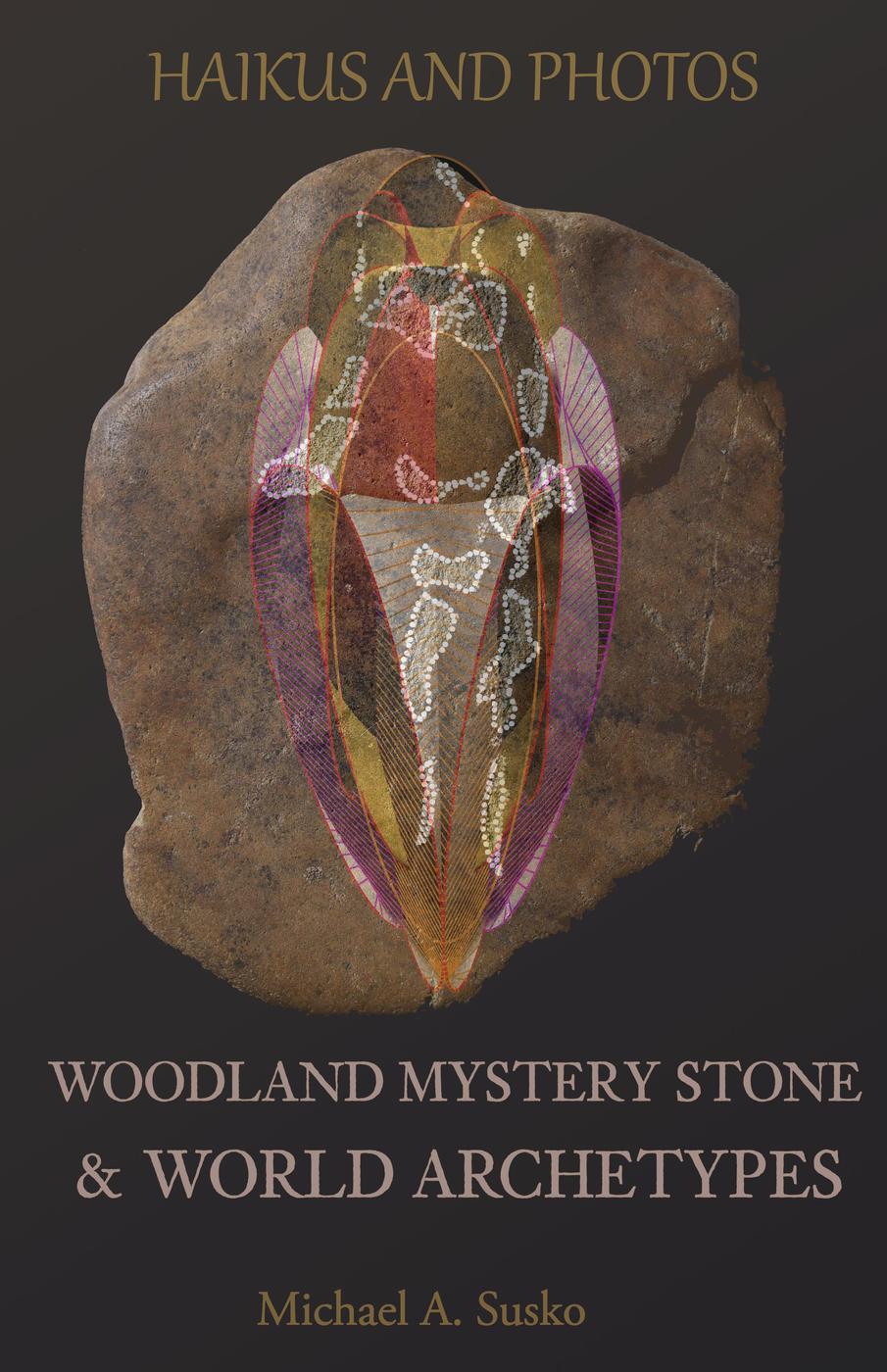 Haikus And Photos Woodland Mystery Stone And World Archetypes Shenandoan Stone Haikus Photos 2 Michael A Susko