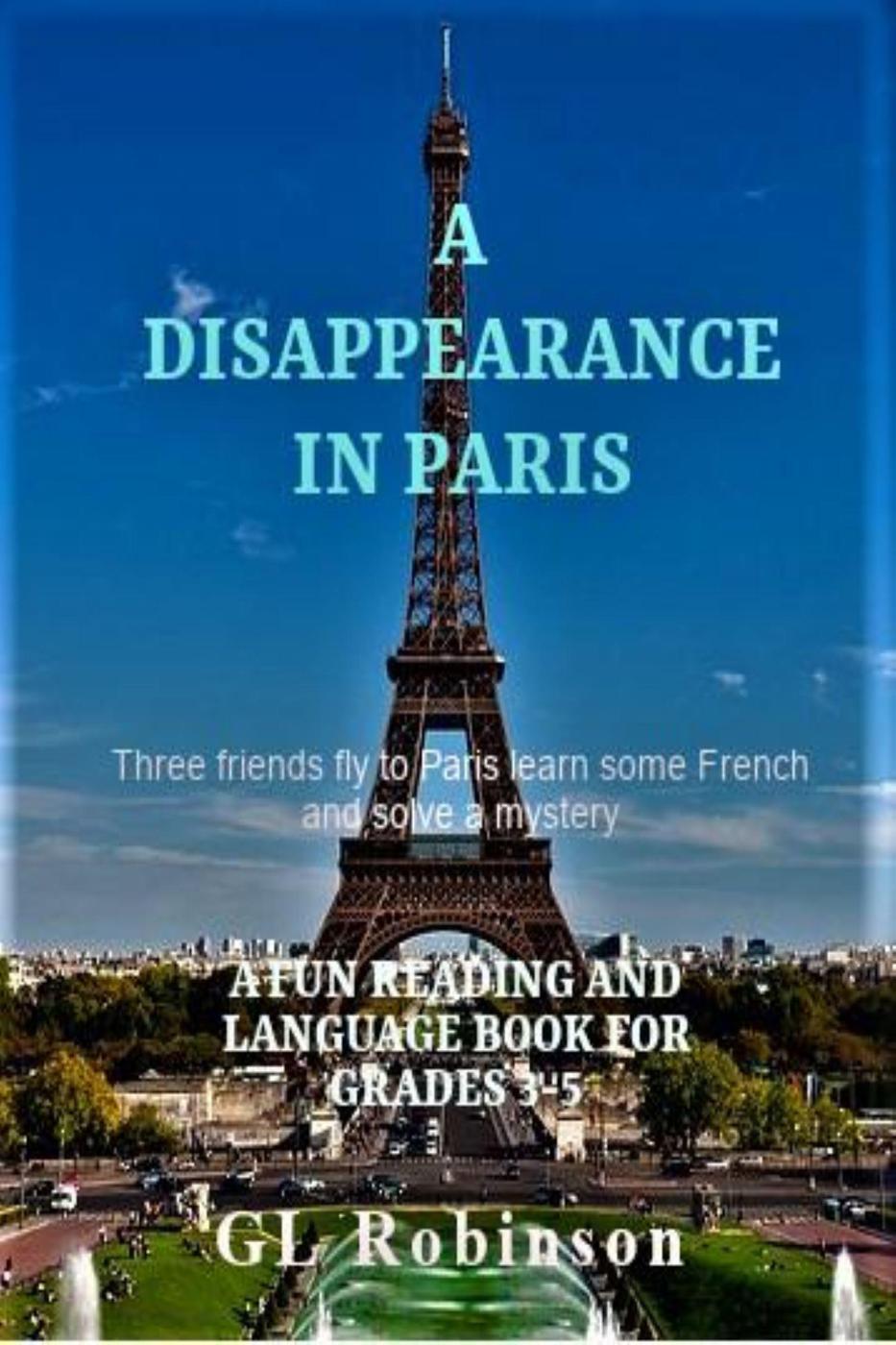 A Disappearance In Paris A Crime Solvers Inc Story 2 Gl Robinson