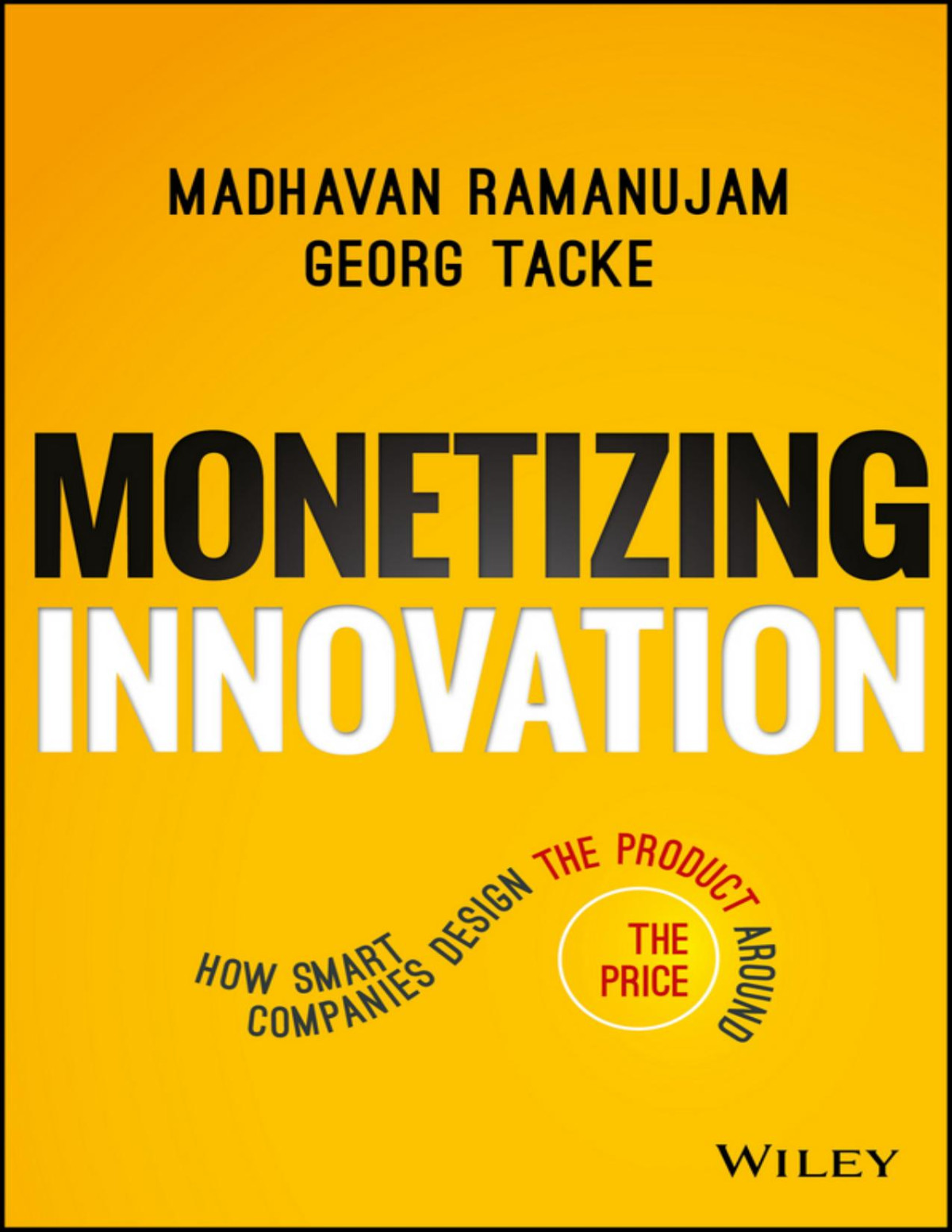 Dont Price The Product Product The Price How Smart Companies Design The Product Around The Price Madhavan Ramanujam Georg Tacke