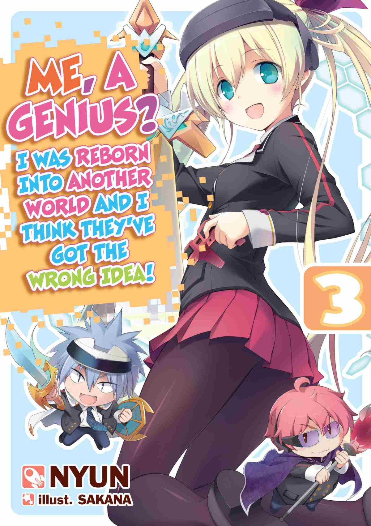 Me A Genius I Was Reborn Into Another World And I Think Theyve Got The Wrong Idea Volume 3 Nyun