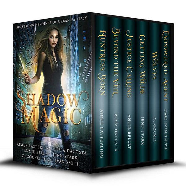 Shadow Magic Six Strong Heroines Of Urban Fantasy Aimee Easterling Pippa Dacosta Annie Bellet Jenn Stark C Gockel Dale Ivan Smith