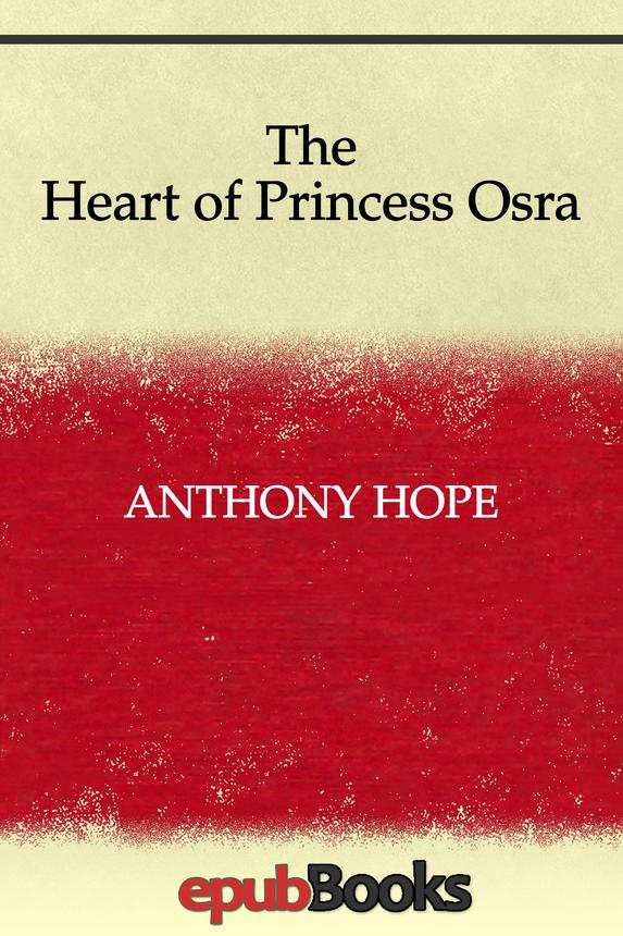 The Heart Of Princess Osra Anthony Hope