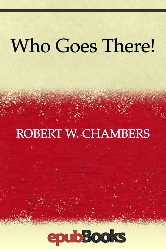 Who Goes There Robert W Chambers