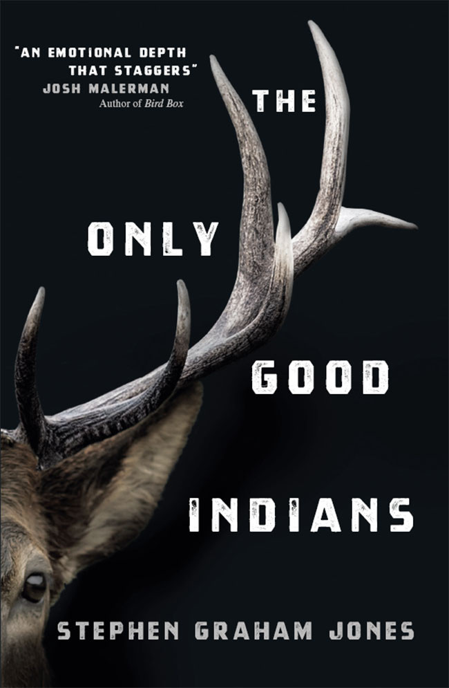 The Only Good Indians Stephen Graham Jones