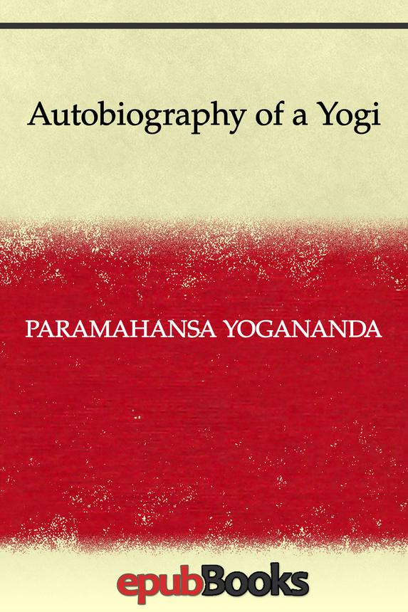 Autobiography Of A Yogi Paramahansa Yogananda