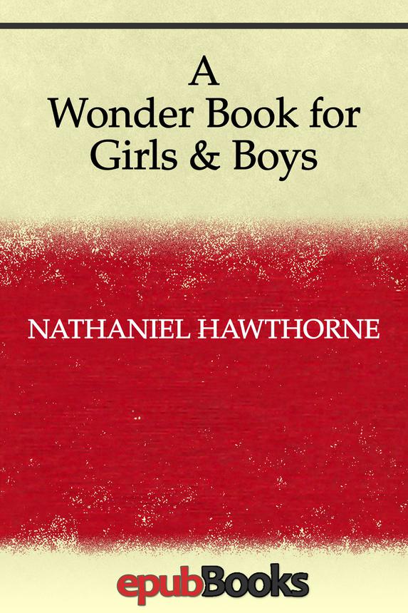 A Wonder Book For Girls Boys Nathaniel Hawthorne