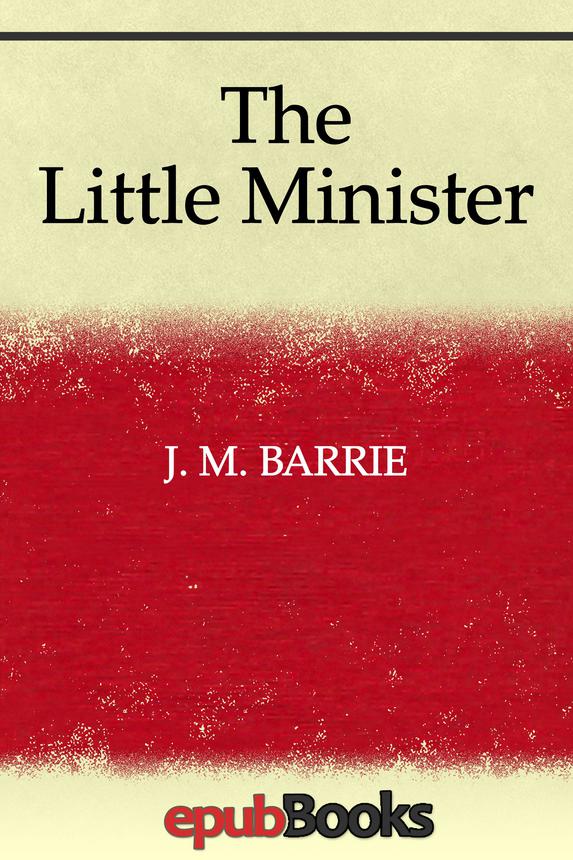 The Little Minister J M Barrie
