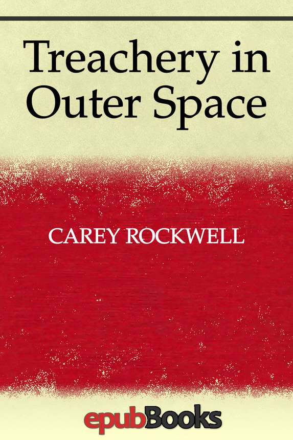 Treachery In Outer Space Carey Rockwell