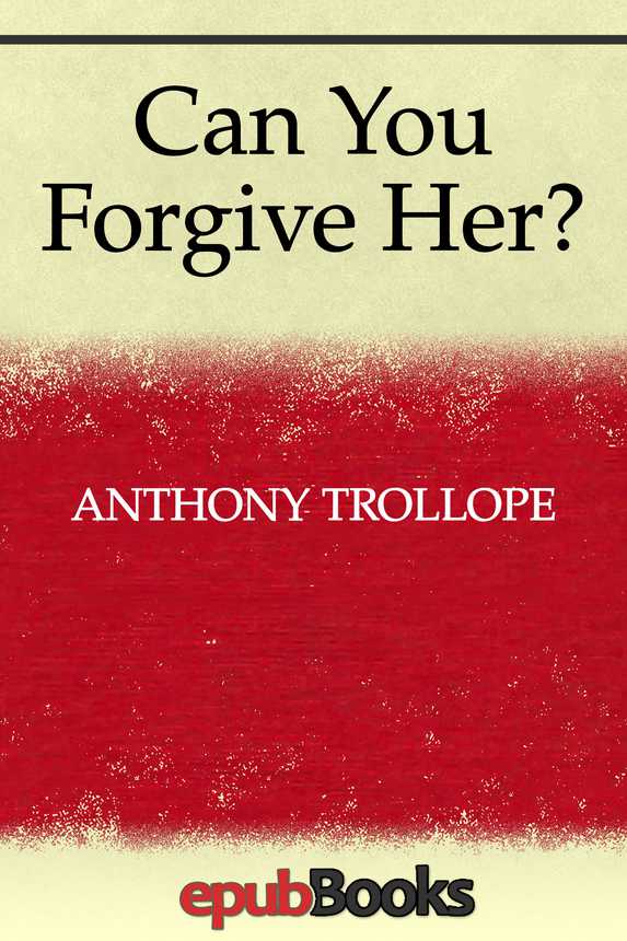 Can You Forgive Her Anthony Trollope