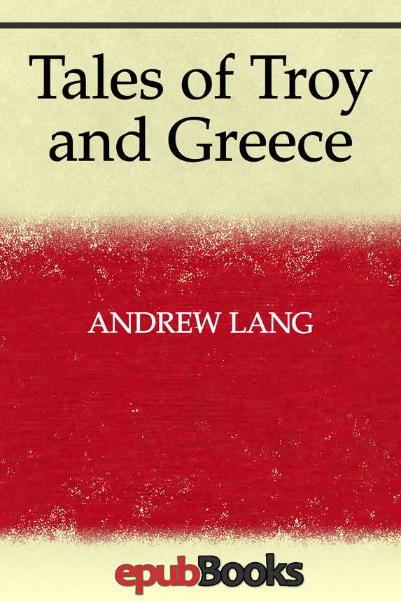 Tales Of Troy And Greece Andrew Lang