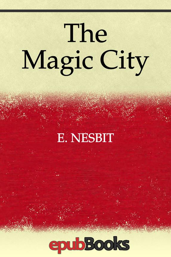 The Magic City E Nesbit
