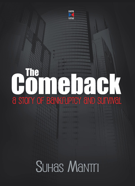 The Comeback A Story Of Bankruptcy And Survival Suhas Mantri