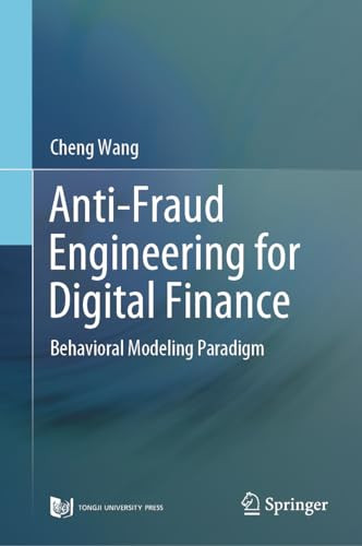 Antifraud Engineering For Digital Finance Behavioral Modeling Paradigm 1st Edition Wang