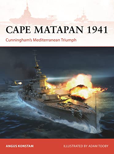 Cape Matapan 1941 Cunninghams Mediterranean Triumph 1st Angus Konstam