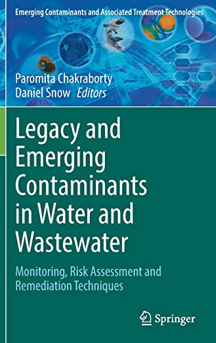 Legacy And Emerging Contaminants In Water And Wastewater Monitoring Risk Assessment And Remediation Techniques 1st Edition Paromita Chakraborty