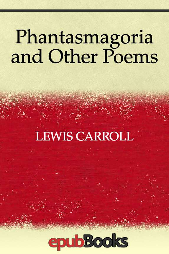 Phantasmagoria And Other Poems Lewis Carroll