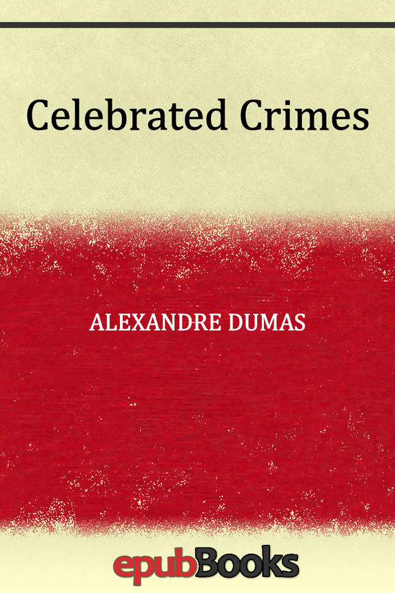 Celebrated Crimes Alexandre Dumas