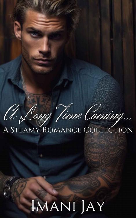 A Long Time Coming A Sweet Spicy Romance Collection Imani Jay
