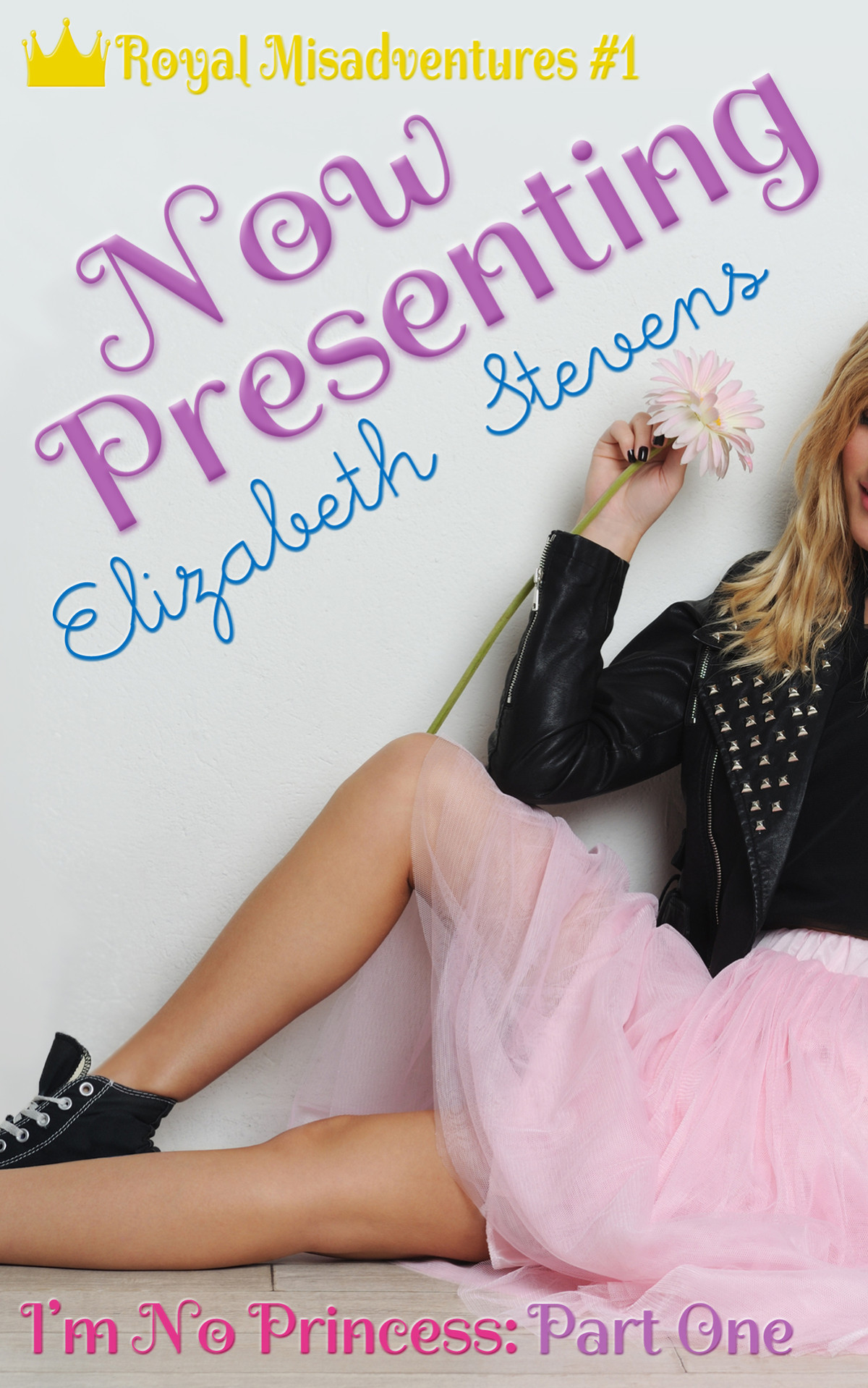 Now Presenting Im No Princess Part 1 Royal Misadventures Elizabeth Stevens