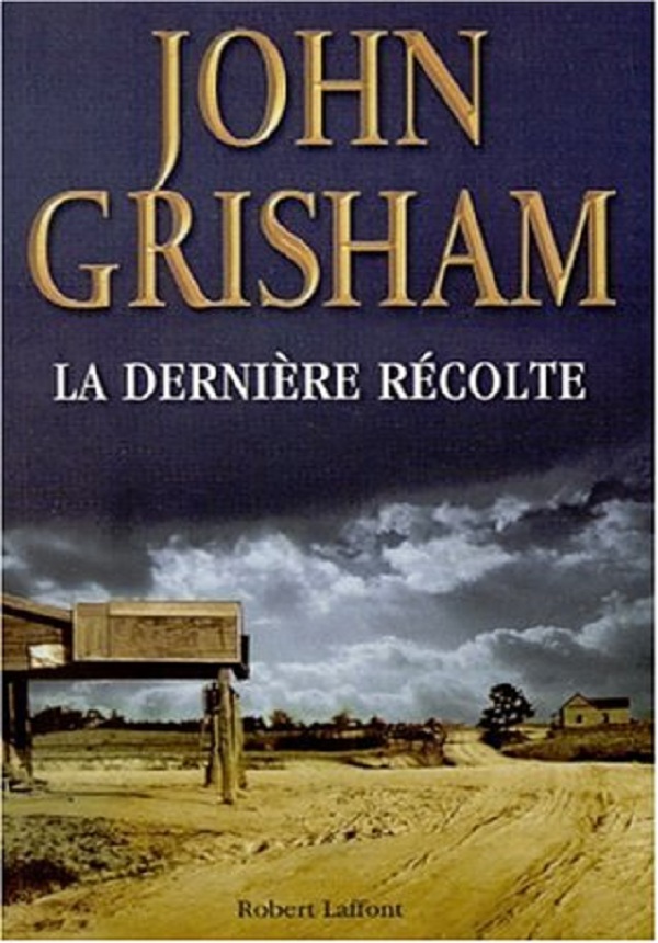 La Dernire Rcolte Grisham John
